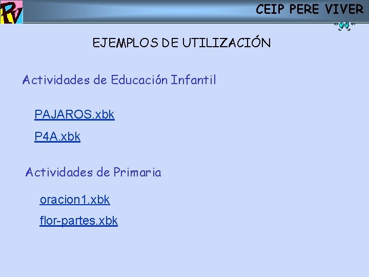 CEIP PERE VIVER EJEMPLOS DE UTILIZACIÓN Actividades de Educación Infantil PAJAROS. xbk P 4