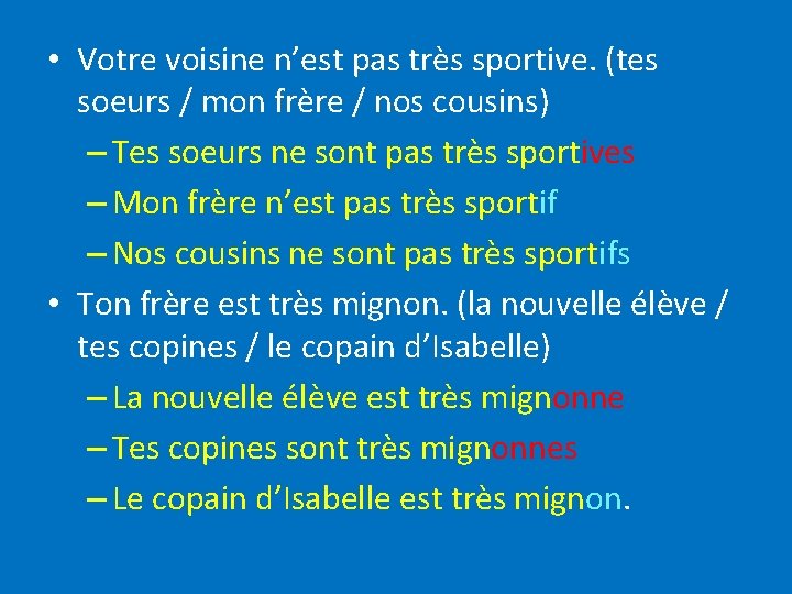  • Votre voisine n’est pas très sportive. (tes soeurs / mon frère /