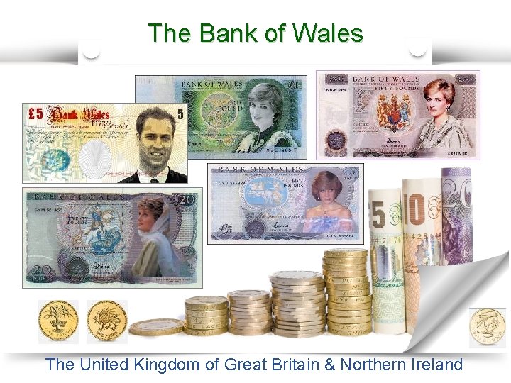 The Bank of Wales The United Kingdom of Great Britain & Northern Ireland 