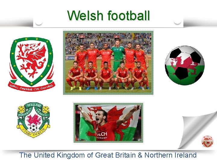 Welsh football The United Kingdom of Great Britain & Northern Ireland 