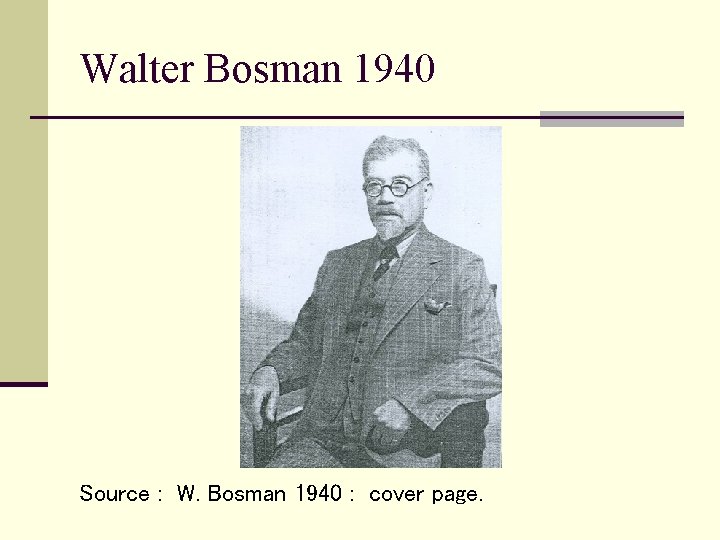 Walter Bosman 1940 Source : W. Bosman 1940 : cover page. 