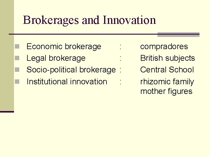 Brokerages and Innovation n Economic brokerage : n Legal brokerage : n Socio-political brokerage