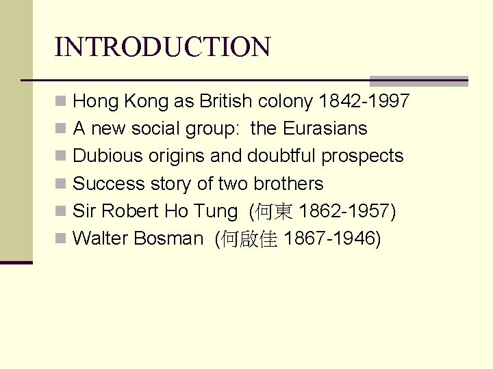 INTRODUCTION n Hong Kong as British colony 1842 -1997 n A new social group: