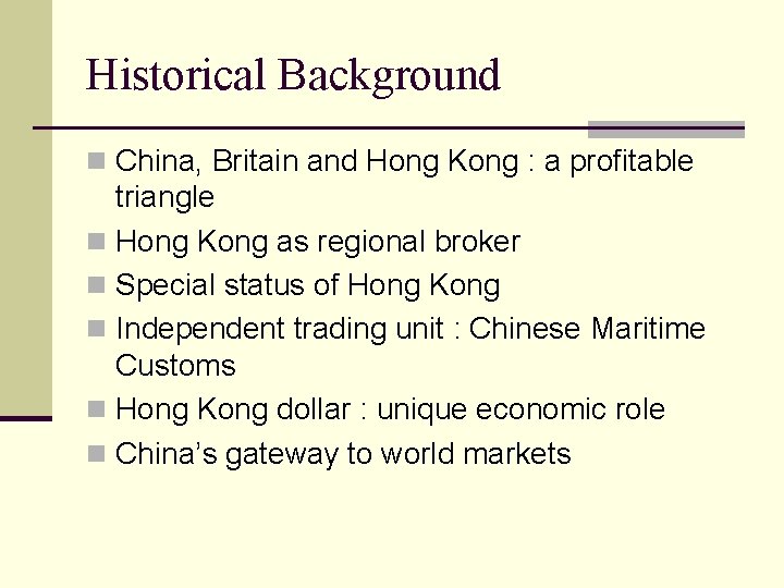 Historical Background n China, Britain and Hong Kong : a profitable triangle n Hong