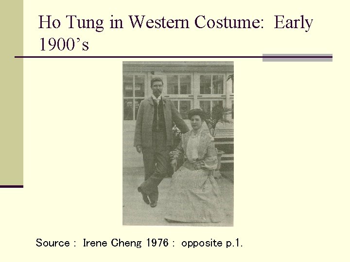 Ho Tung in Western Costume: Early 1900’s Source : Irene Cheng 1976 : opposite