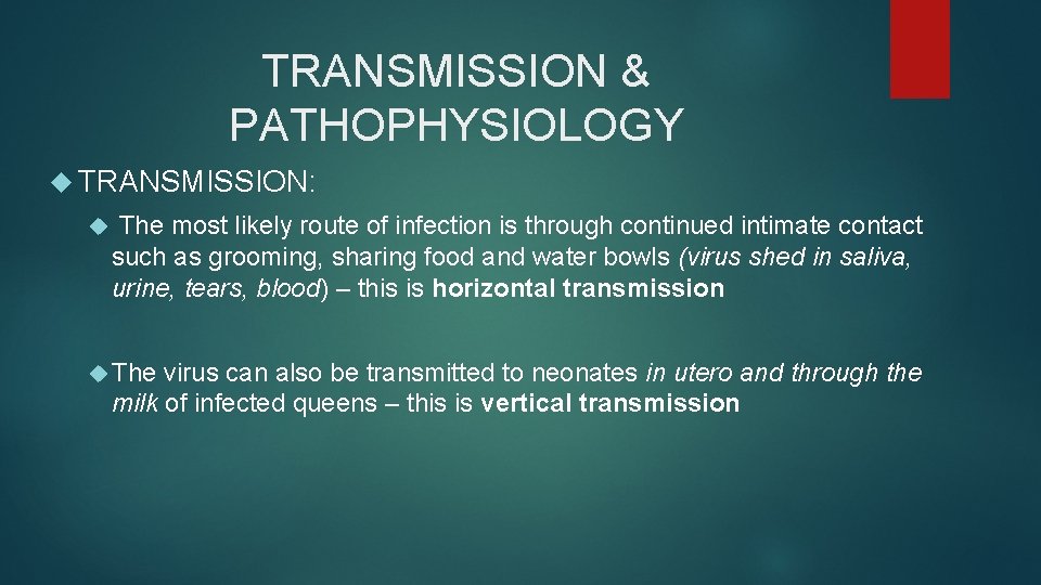 TRANSMISSION & PATHOPHYSIOLOGY TRANSMISSION: The most likely route of infection is through continued intimate TRANSMISSION & PATHOPHYSIOLOGY TRANSMISSION: The most likely route of infection is through continued intimate