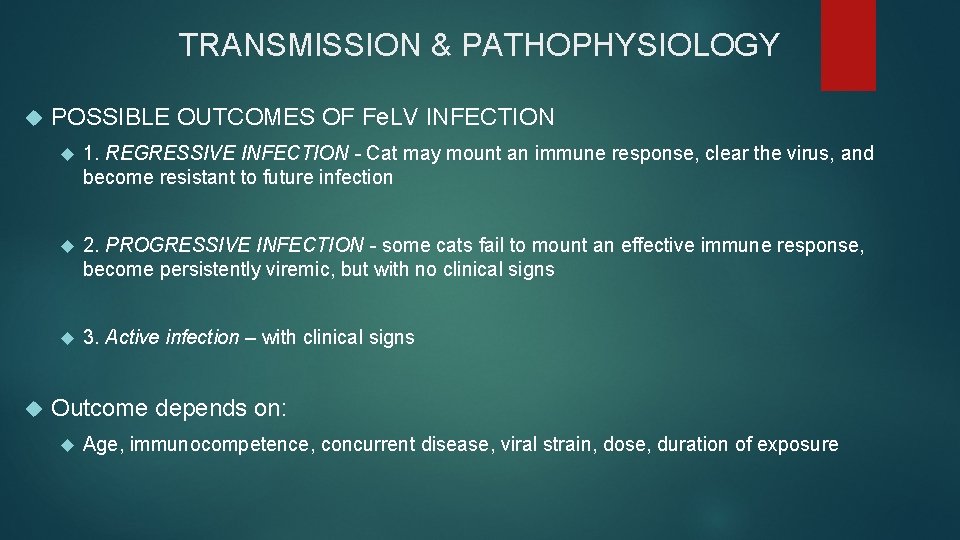 TRANSMISSION & PATHOPHYSIOLOGY POSSIBLE OUTCOMES OF Fe. LV INFECTION 1. REGRESSIVE INFECTION - Cat TRANSMISSION & PATHOPHYSIOLOGY POSSIBLE OUTCOMES OF Fe. LV INFECTION 1. REGRESSIVE INFECTION - Cat
