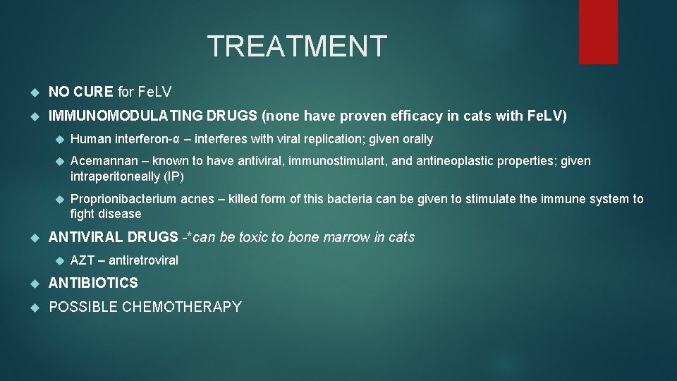 TREATMENT NO CURE for Fe. LV IMMUNOMODULATING DRUGS (none have proven efficacy in cats TREATMENT NO CURE for Fe. LV IMMUNOMODULATING DRUGS (none have proven efficacy in cats