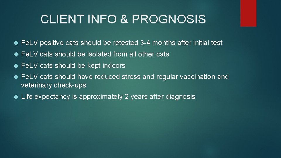 CLIENT INFO & PROGNOSIS Fe. LV positive cats should be retested 3 -4 months CLIENT INFO & PROGNOSIS Fe. LV positive cats should be retested 3 -4 months