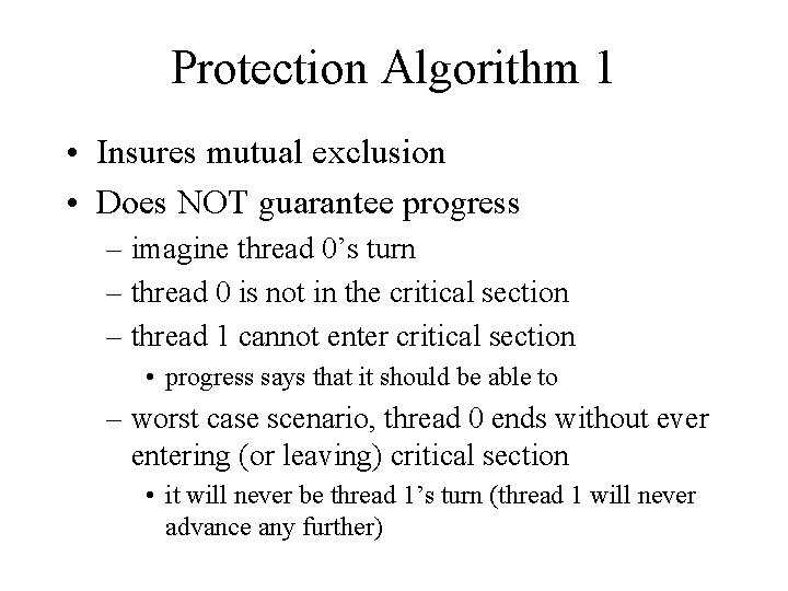 Protection Algorithm 1 • Insures mutual exclusion • Does NOT guarantee progress – imagine