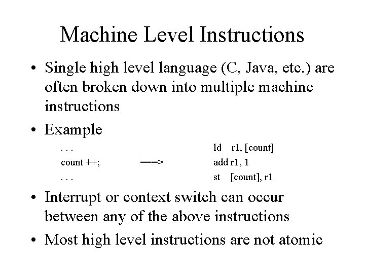 Machine Level Instructions • Single high level language (C, Java, etc. ) are often