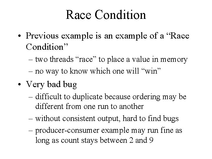 Race Condition • Previous example is an example of a “Race Condition” – two