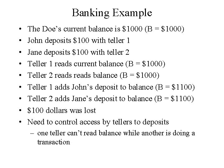 Banking Example • • • The Doe’s current balance is $1000 (B = $1000)