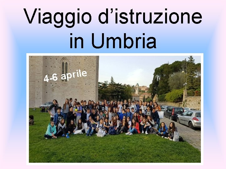 Viaggio d’istruzione in Umbria e l i r p a 6 4 - 