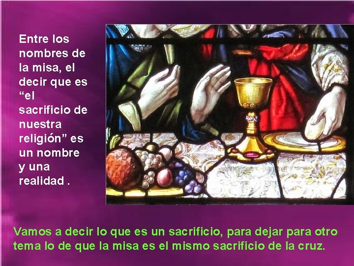 Entre los nombres de la misa, el decir que es “el sacrificio de nuestra