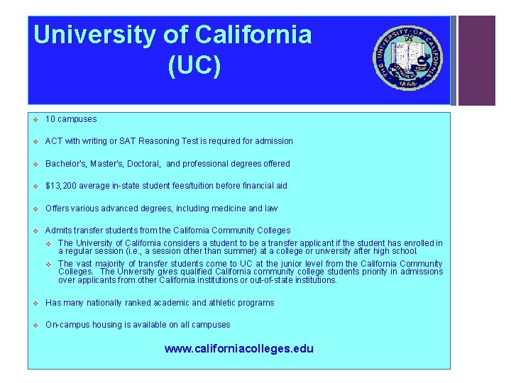 University of California (UC) v 10 campuses v ACT with writing or SAT Reasoning University of California (UC) v 10 campuses v ACT with writing or SAT Reasoning