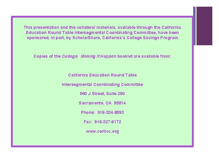 This presentation and the collateral materials, available through the California Education Round Table Intersegmental This presentation and the collateral materials, available through the California Education Round Table Intersegmental