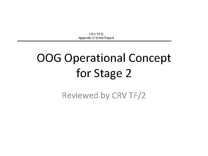 CRV TF/2 Appendix D to the Report OOG Operational Concept for Stage 2 Reviewed