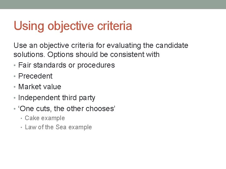 Using objective criteria Use an objective criteria for evaluating the candidate solutions. Options should