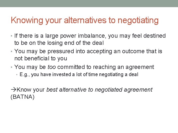 Knowing your alternatives to negotiating • If there is a large power imbalance, you