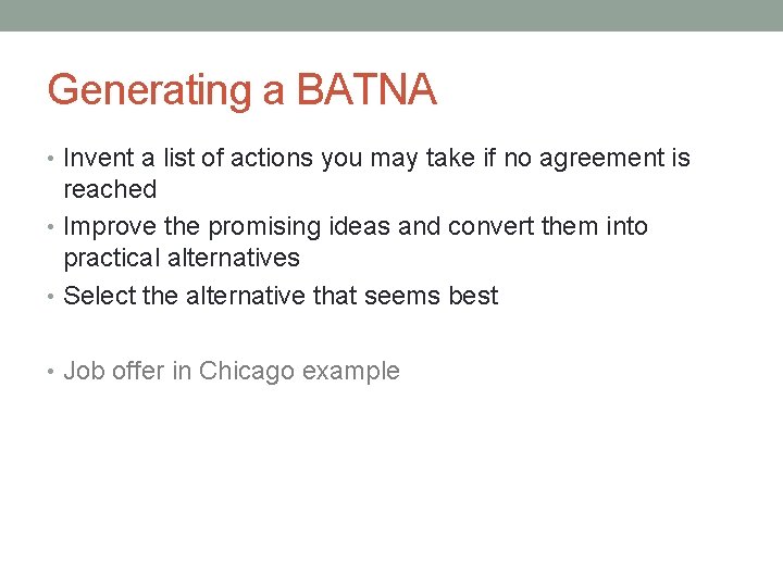 Generating a BATNA • Invent a list of actions you may take if no