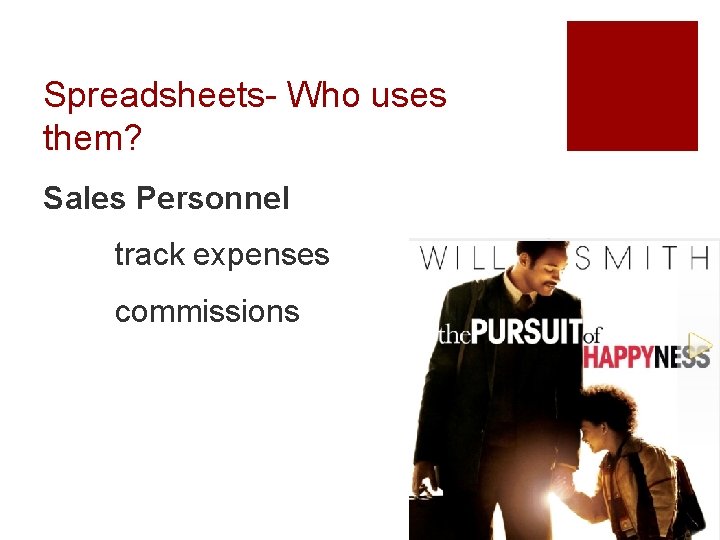 Spreadsheets- Who uses them? Sales Personnel track expenses commissions 