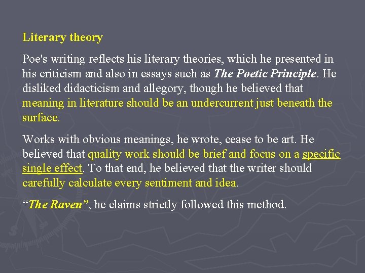 Literary theory Poe's writing reflects his literary theories, which he presented in his criticism