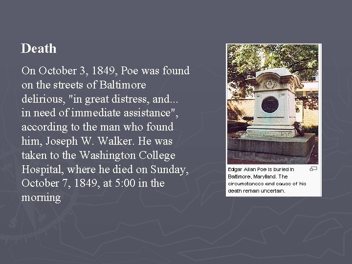 Death On October 3, 1849, Poe was found on the streets of Baltimore delirious,