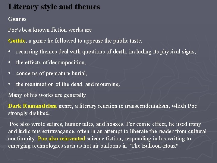 Literary style and themes Genres Poe's best known fiction works are Gothic, a genre