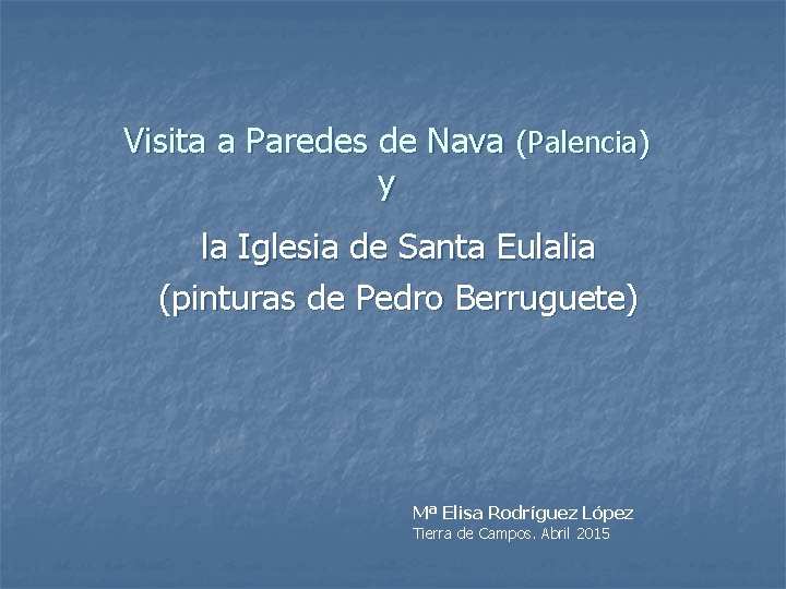 Visita a Paredes de Nava (Palencia) y la Iglesia de Santa Eulalia (pinturas de