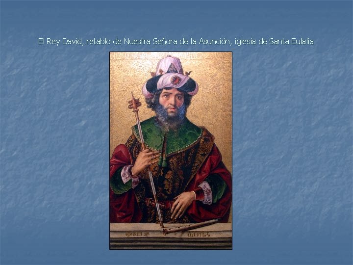 El Rey David, retablo de Nuestra Señora de la Asunción, iglesia de Santa Eulalia
