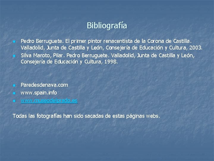 Bibliografía n n n Pedro Berruguete. El primer pintor renacentista de la Corona de