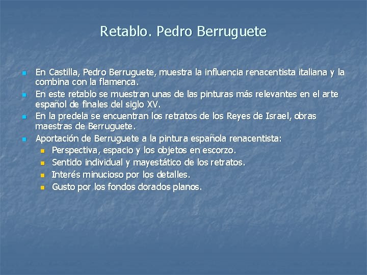 Retablo. Pedro Berruguete n n En Castilla, Pedro Berruguete, muestra la influencia renacentista italiana