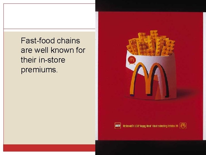 Fast-food chains are well known for their in-store premiums. 