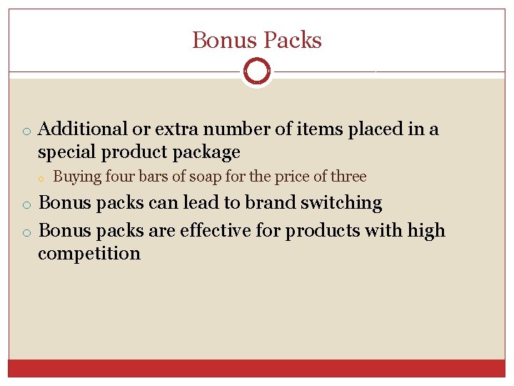 Bonus Packs o Additional or extra number of items placed in a special product