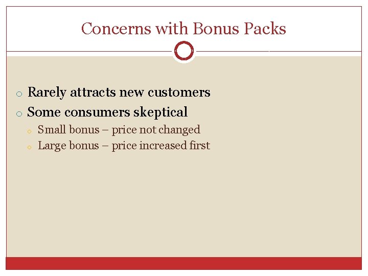 Concerns with Bonus Packs o Rarely attracts new customers o Some consumers skeptical o
