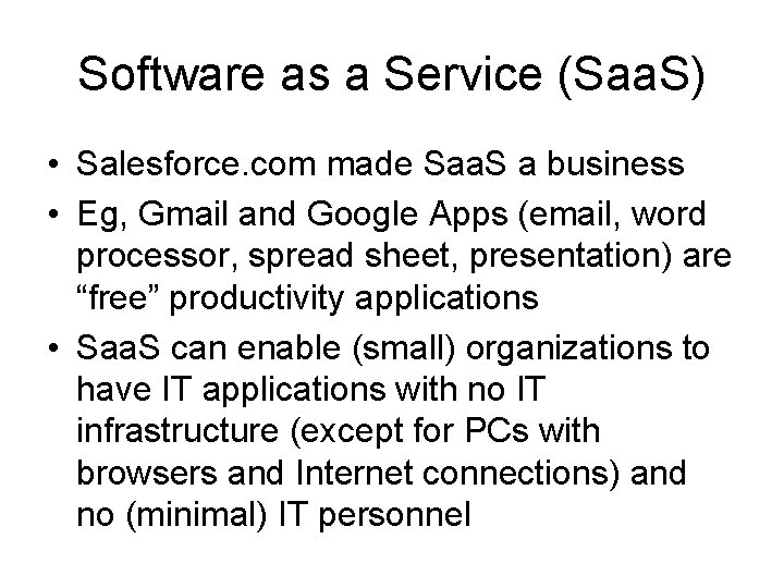 Software as a Service (Saa. S) • Salesforce. com made Saa. S a business