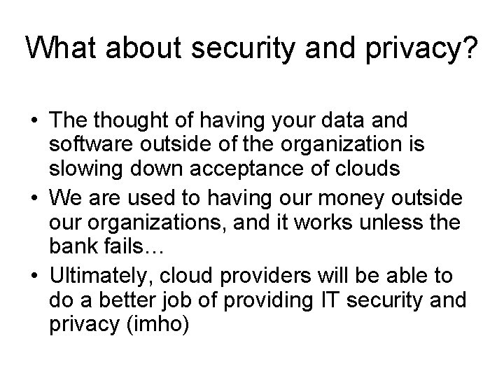 What about security and privacy? • The thought of having your data and software