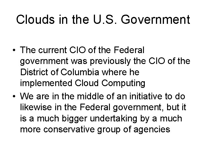 Clouds in the U. S. Government • The current CIO of the Federal government