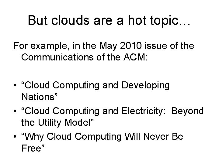 But clouds are a hot topic… For example, in the May 2010 issue of