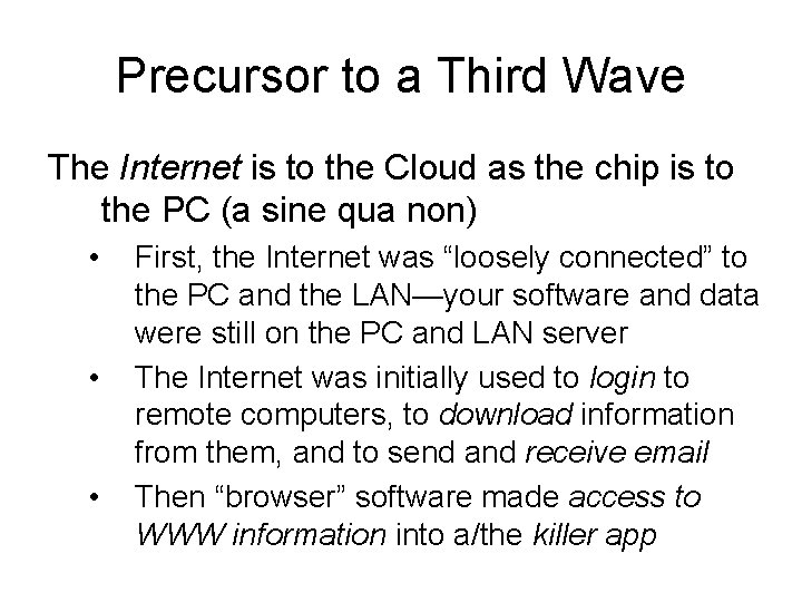 Precursor to a Third Wave The Internet is to the Cloud as the chip