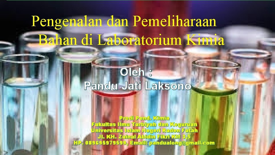 Pengenalan dan Pemeliharaan Bahan di Laboratorium Kimia Oleh : Pandu Jati Laksono Prodi Pend.