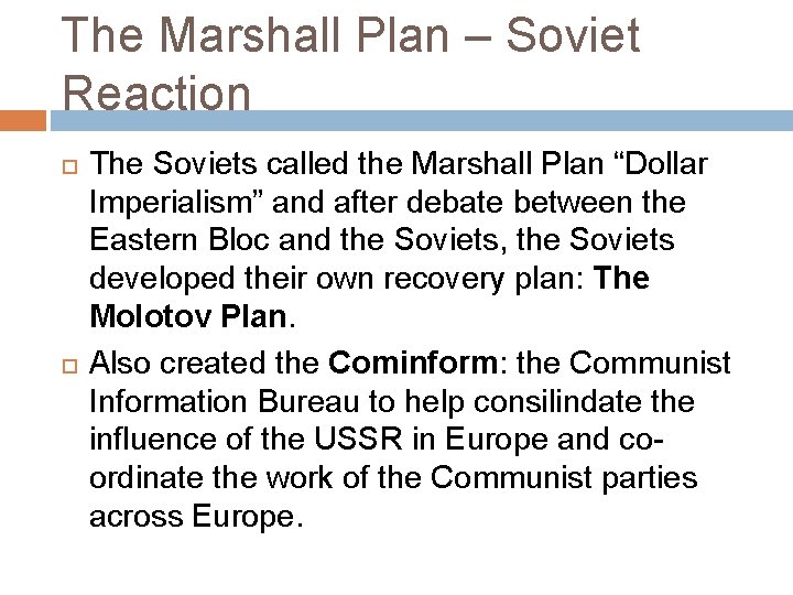 The Marshall Plan – Soviet Reaction The Soviets called the Marshall Plan “Dollar Imperialism”