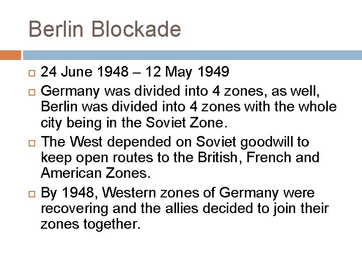 Berlin Blockade 24 June 1948 – 12 May 1949 Germany was divided into 4