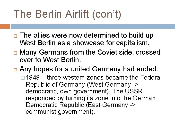 The Berlin Airlift (con’t) The allies were now determined to build up West Berlin