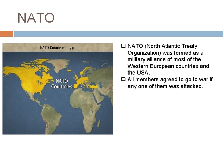 NATO q NATO (North Atlantic Treaty Organization) was formed as a military alliance of