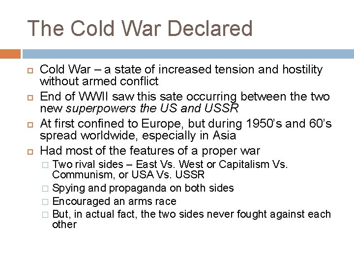 The Cold War Declared Cold War – a state of increased tension and hostility