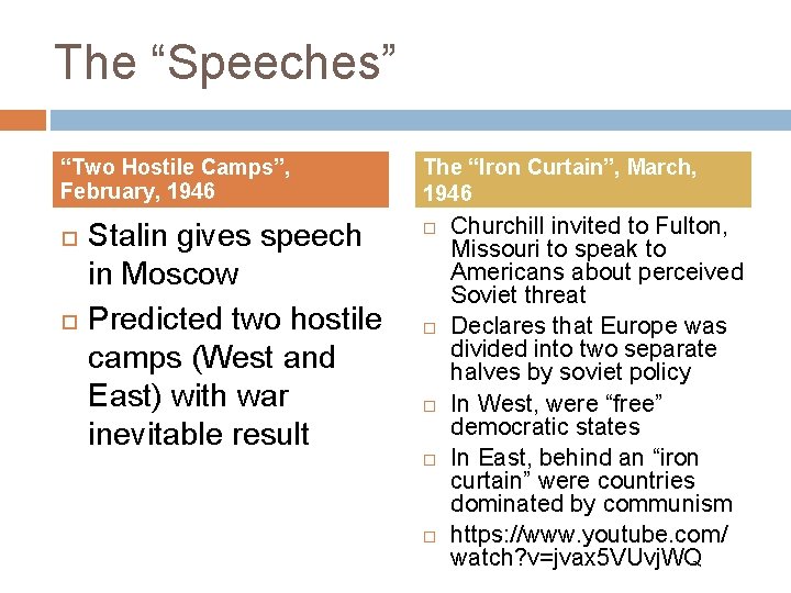 The “Speeches” “Two Hostile Camps”, February, 1946 Stalin gives speech in Moscow Predicted two