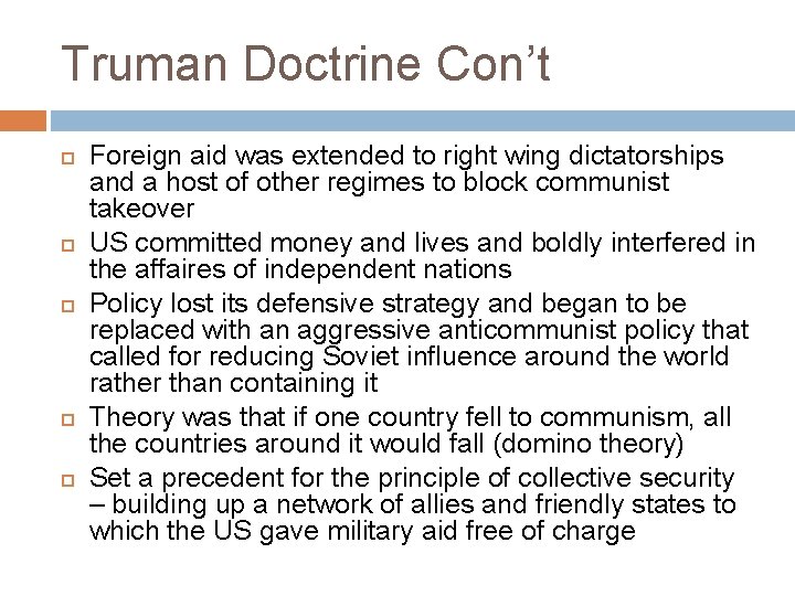 Truman Doctrine Con’t Foreign aid was extended to right wing dictatorships and a host