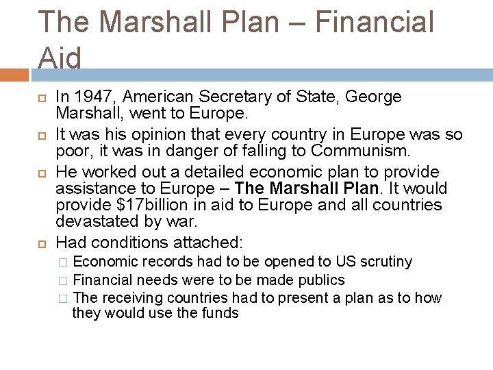 The Marshall Plan – Financial Aid In 1947, American Secretary of State, George Marshall,